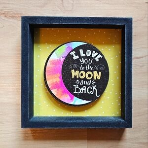Wall or Shelf Art "I Love You to the Moon and Back"